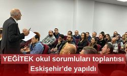 YEĞİTEK okul sorumluları toplantısı Eskişehir’de yapıldı