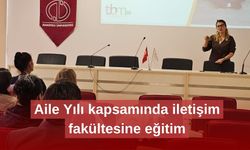 Aile Yılı kapsamında iletişim fakültesine eğitim