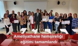 Ameliyathane hemşireliği eğitimi tamamlandı