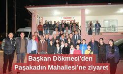 Başkan Dökmeci'den Paşakadın Mahallesi’ne ziyaret