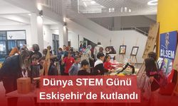 Dünya STEM Günü Eskişehir’de kutlandı