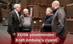 EOSB yönetiminden Kraft Ambalaj’a ziyaret