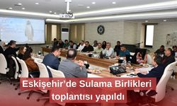 Eskişehir’de Sulama Birlikleri toplantısı yapıldı