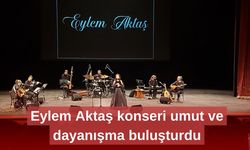 Eylem Aktaş konseri umut ve dayanışma buluşturdu