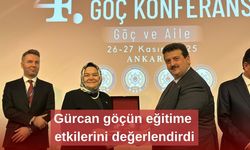 Gürcan göçün eğitime etkilerini değerlendirdi