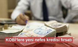 KOBİ’lere yeni nefes kredisi fırsatı