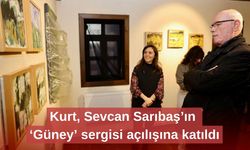 Kurt, Sevcan Sarıbaş’ın ‘Güney’ sergisi açılışına katıldı