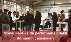 Model Fabrika’da performans odaklı dönüşüm çalışmaları