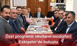 Özel programlı okulların müdürleri Eskişehir’de buluştu