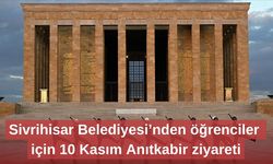 Sivrihisar Belediyesi’nden öğrenciler için 10 Kasım Anıtkabir ziyareti