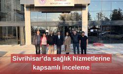 Sivrihisar’da sağlık hizmetlerine kapsamlı inceleme