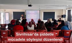 Sivrihisar’da şiddetle mücadele söyleşisi düzenlendi