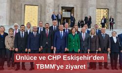Ünlüce ve CHP Eskişehir'den TBMM'ye ziyaret
