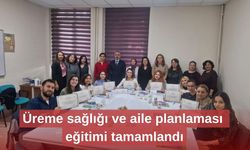 Üreme sağlığı ve aile planlaması eğitimi tamamlandı