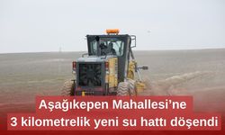 Aşağıkepen Mahallesi’ne 3 kilometrelik yeni su hattı döşendi