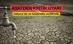 ASKİ’den kritik uyarı: “tasarruf olmazsa su çok hesaplı verilecek”