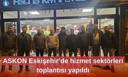 ASKON Eskişehir’de hizmet sektörleri toplantısı yapıldı