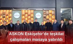 ASKON Eskişehir’de teşkilat çalışmaları masaya yatırıldı