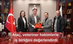 Ataç, veteriner hekimlerle iş birliğini değerlendirdi