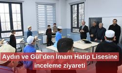 Aydın ve Gül’den İmam Hatip Lisesine inceleme ziyareti
