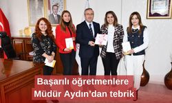 Başarılı öğretmenlere Müdür Aydın’dan tebrik