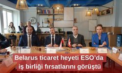 Belarus ticaret heyeti ESO’da iş birliği fırsatlarını görüştü