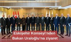Eskişehir Konseyi’nden Bakan Uraloğlu’na ziyaret