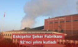 Eskişehir Şeker Fabrikası 92’nci yılını kutladı