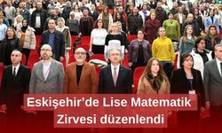 Eskişehir’de Lise Matematik Zirvesi düzenlendi