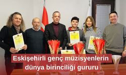 Eskişehirli genç müzisyenlerin dünya birinciliği gururu
