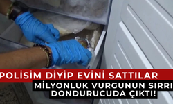 Milyonluk vurgunun sırrı derin dondurucuda çıktı!