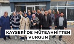 Kayseri'de müteahhitten vurgun