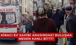 Kiracı ev sahibi arasındaki buluşma neden kanlı bitti?