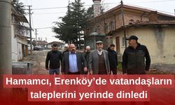 Hamamcı, Erenköy’de vatandaşların taleplerini yerinde dinledi