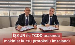 İŞKUR ile TCDD arasında makinist kursu protokolü imzalandı