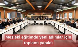 Meslekî eğitimde yeni adımlar için toplantı yapıldı