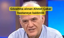 Bahis soruşturmasında gözaltına alınan Ahmet Çakar hastaneye kaldırıldı