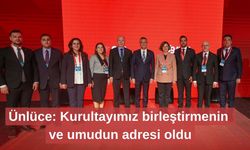 Ünlüce: Kurultayımız birleştirmenin ve umudun adresi oldu