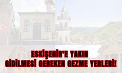 Eskişehir'e yakın gidilmesi gereken gezme yerleri!
