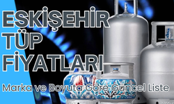 Eskişehir 2026 Tüp Fiyatları: Güncel Liste