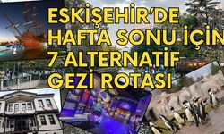Eskişehir’de Hafta Sonu İçin 7 Alternatif Gezi Rotası