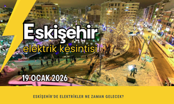 Eskişehir’de 19 Ocak 2026 Elektrik Kesintisi Programı