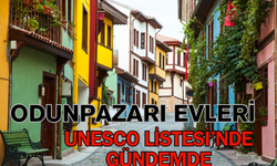 Odunpazarı Evleri UNESCO Listesinde Yeniden Gündemde: Kültürel Mirasın Önemi