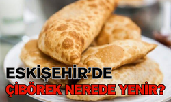 Eskişehir’de çibörek keyfi: Yerel halkın en sevdiği mekanlar