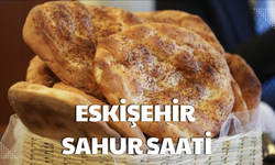 Eskişehir 21 Şubat Sahur Saati!