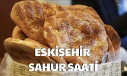 Eskişehir 22 Şubat 2026 Sahur Ne Zaman?
