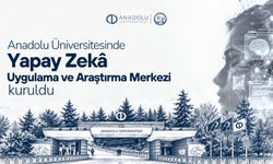 Anadolu Üniversitesi'nde Yapay Zekâ Uygulama ve Araştırma Merkezi kuruldu!