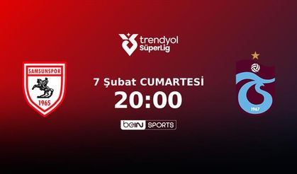 Samsunspor - Trabzonspor maçı ne zaman, saat kaçta yayınlanacak, muhtemel 11'ler kimler? beIN Sports 1 İZLE