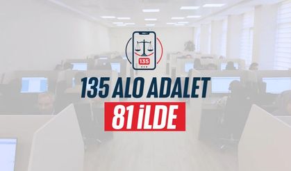 Alo Adalet 135 hattı 81 ilde hizmete girdi!