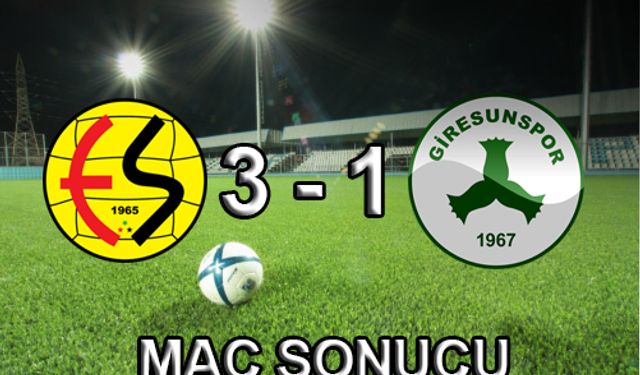 MAÇ SONUCU ESKİŞEHİRSPOR 3 - GİRESUNSPOR 1